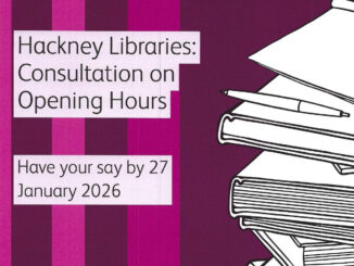 20260127 Hackney Libraries consultation on opening hours